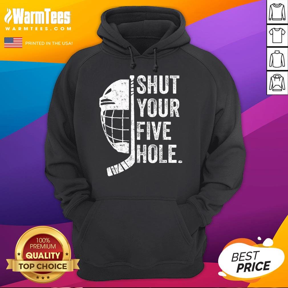 Top Ice Hockey Goalie Shut Your Five Hole T-Shirt - Image 3