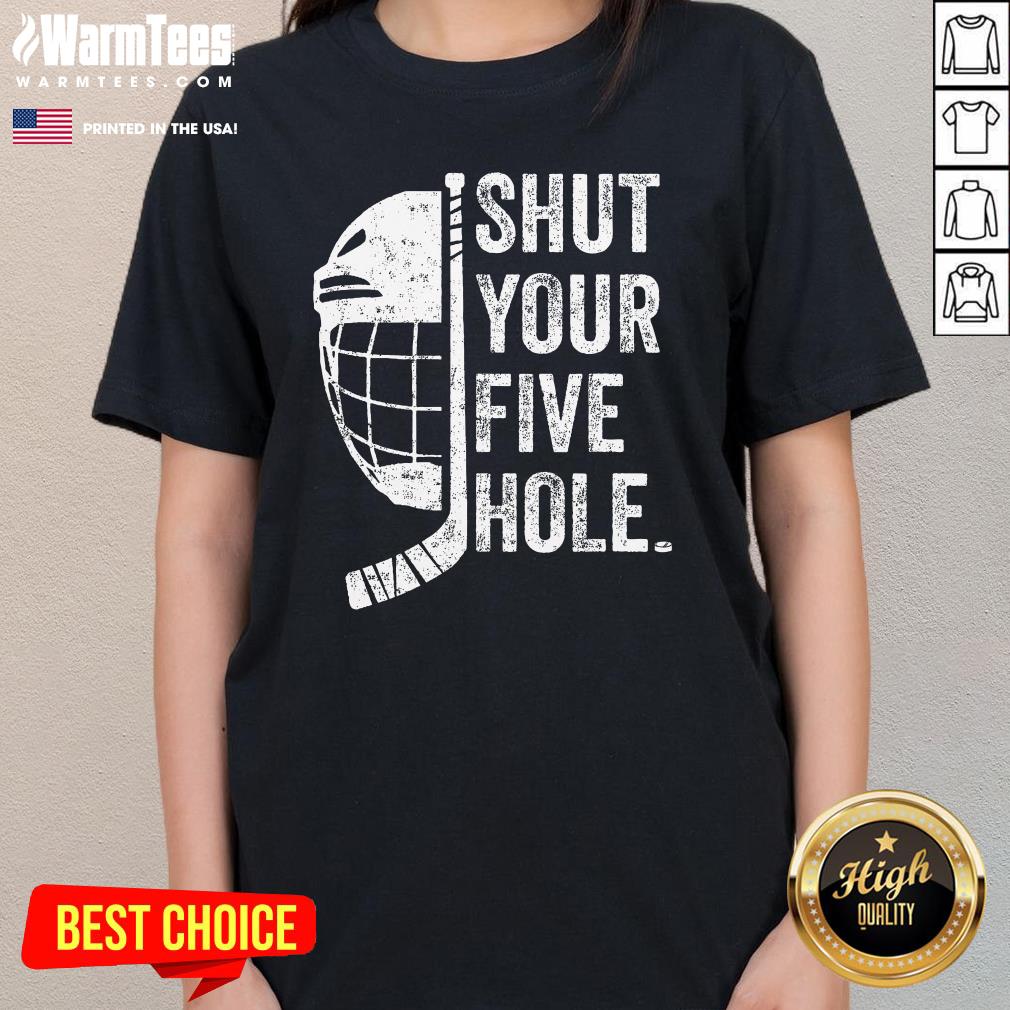 Top Ice Hockey Goalie Shut Your Five Hole T-Shirt - Image 2