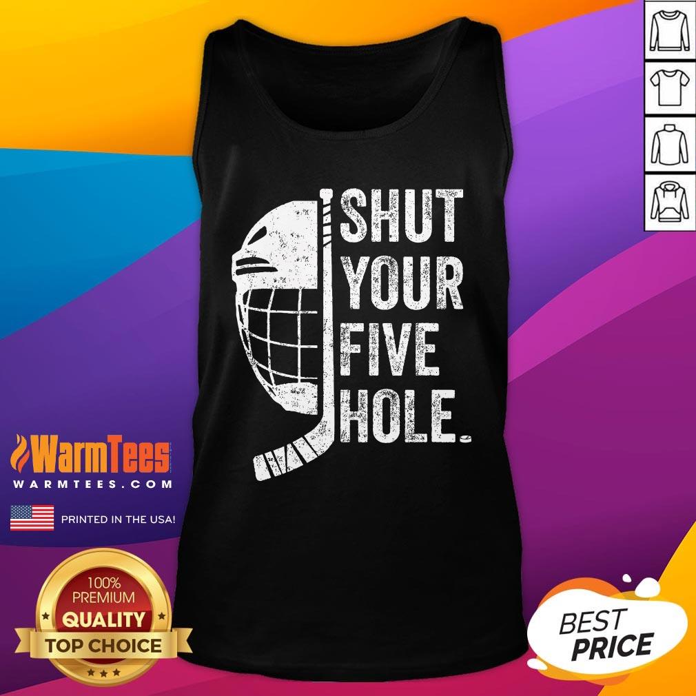Top Ice Hockey Goalie Shut Your Five Hole T-Shirt - Image 5