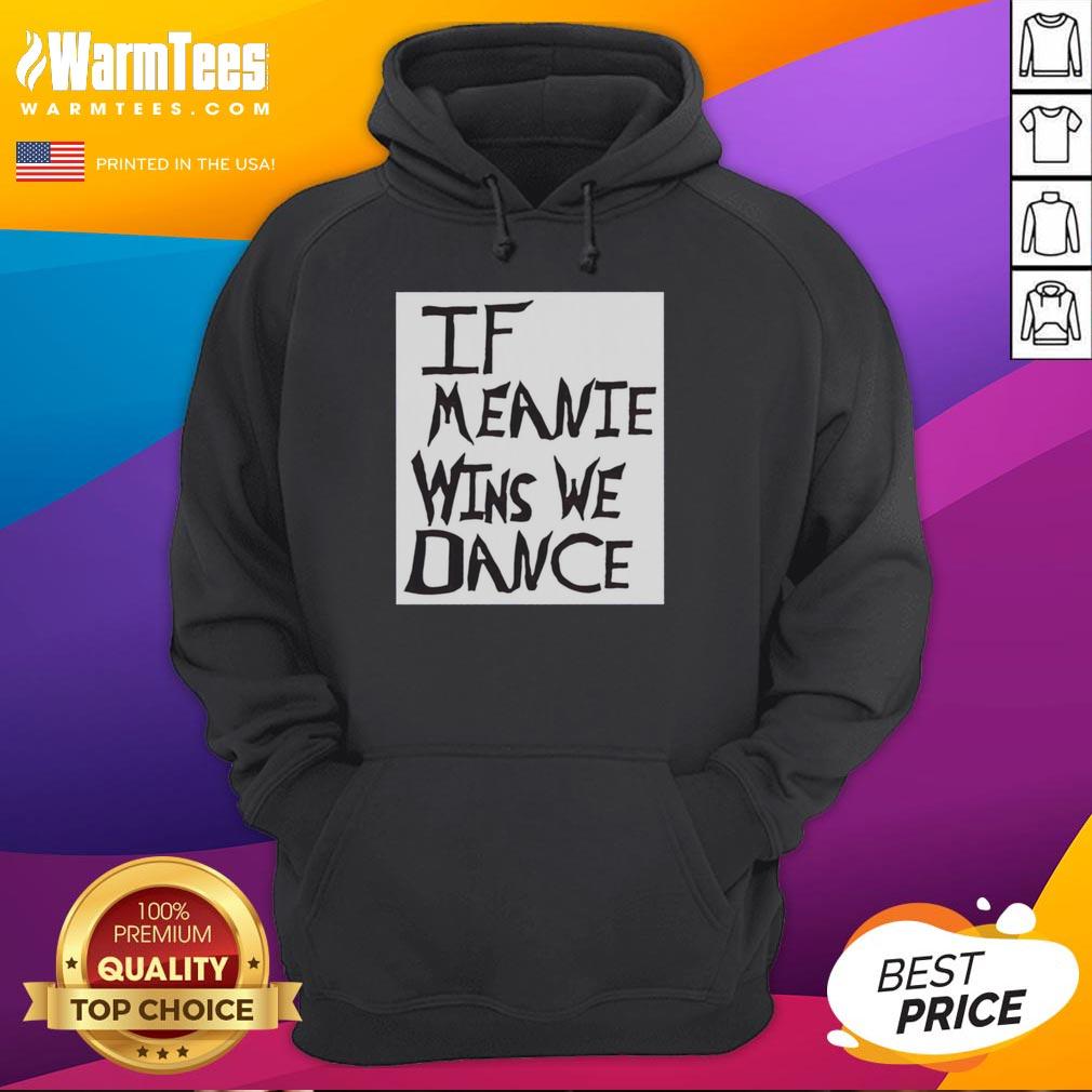 Top If Meanie Wins We Dance T-Shirt - Image 2