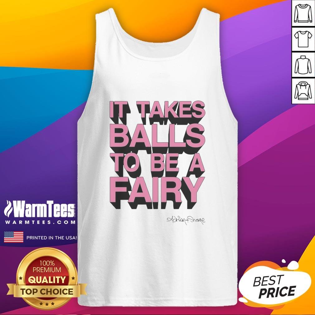 Top It Takes Balls To Be A Fairy T-Shirt - Image 4