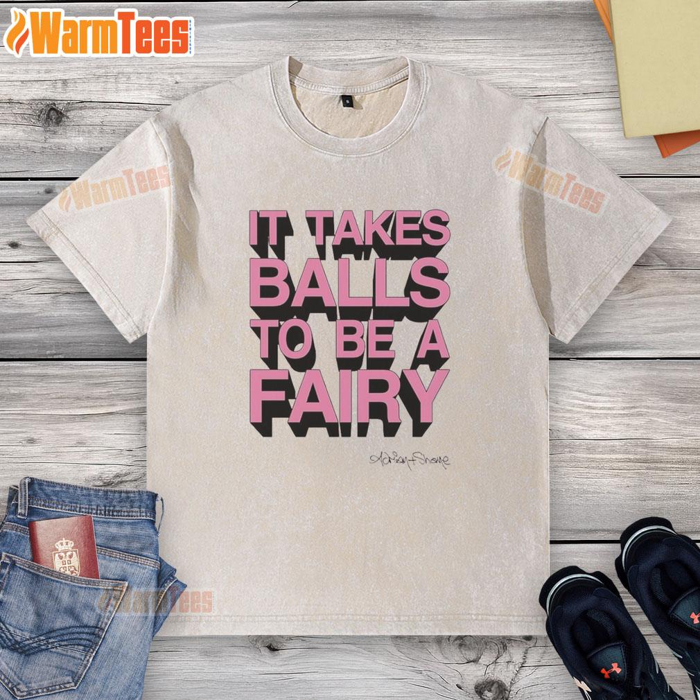 Top It Takes Balls To Be A Fairy T-Shirt - Image 6