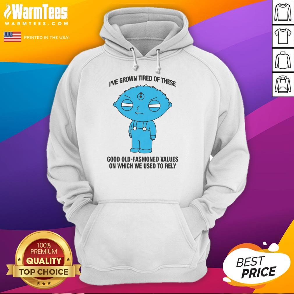 Top I've Grown Tired Of These Good Old-Fashioned Values On Which We Used To Rely T-Shirt - Image 2