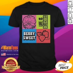Top Life Is Delicious Berry Sweet T-Shirt
