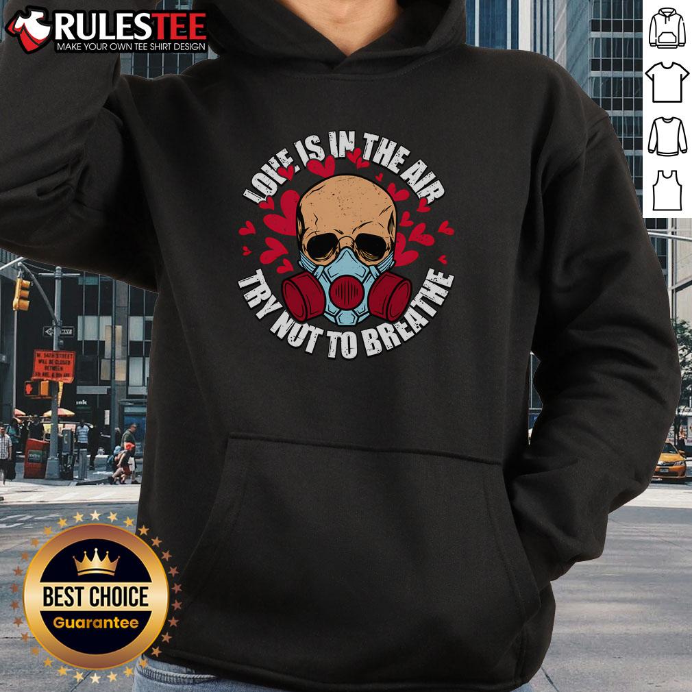 Top Love Is In The Air Try Not To Breathe Valentine's Day Skull T-Shirt - Image 2