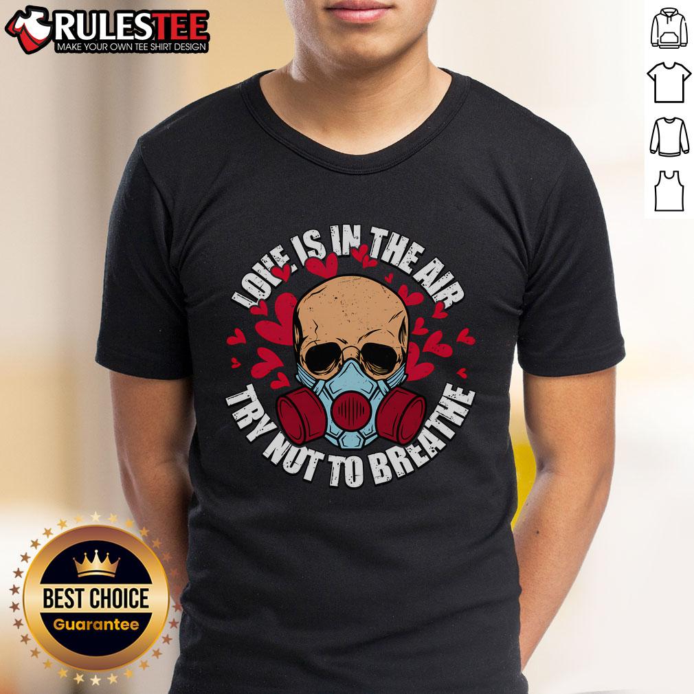 Top Love Is In The Air Try Not To Breathe Valentine's Day Skull T-Shirt