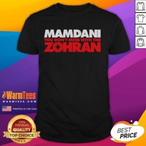Top Mamdani You Don't Mess With The Zohran T-Shirt