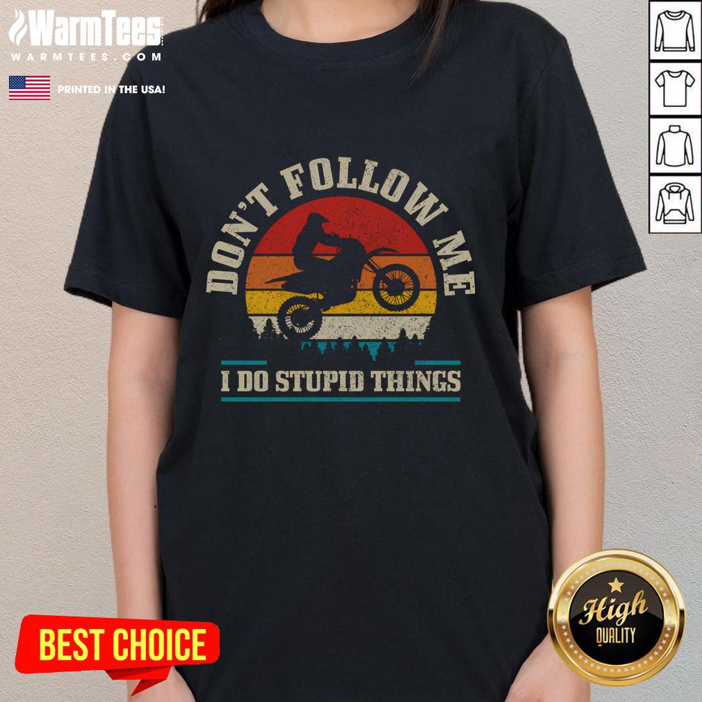 Top Motocross Enduro Vintage Don't Follow Me Do Stupid Things Sunset T-Shirt - Image 3