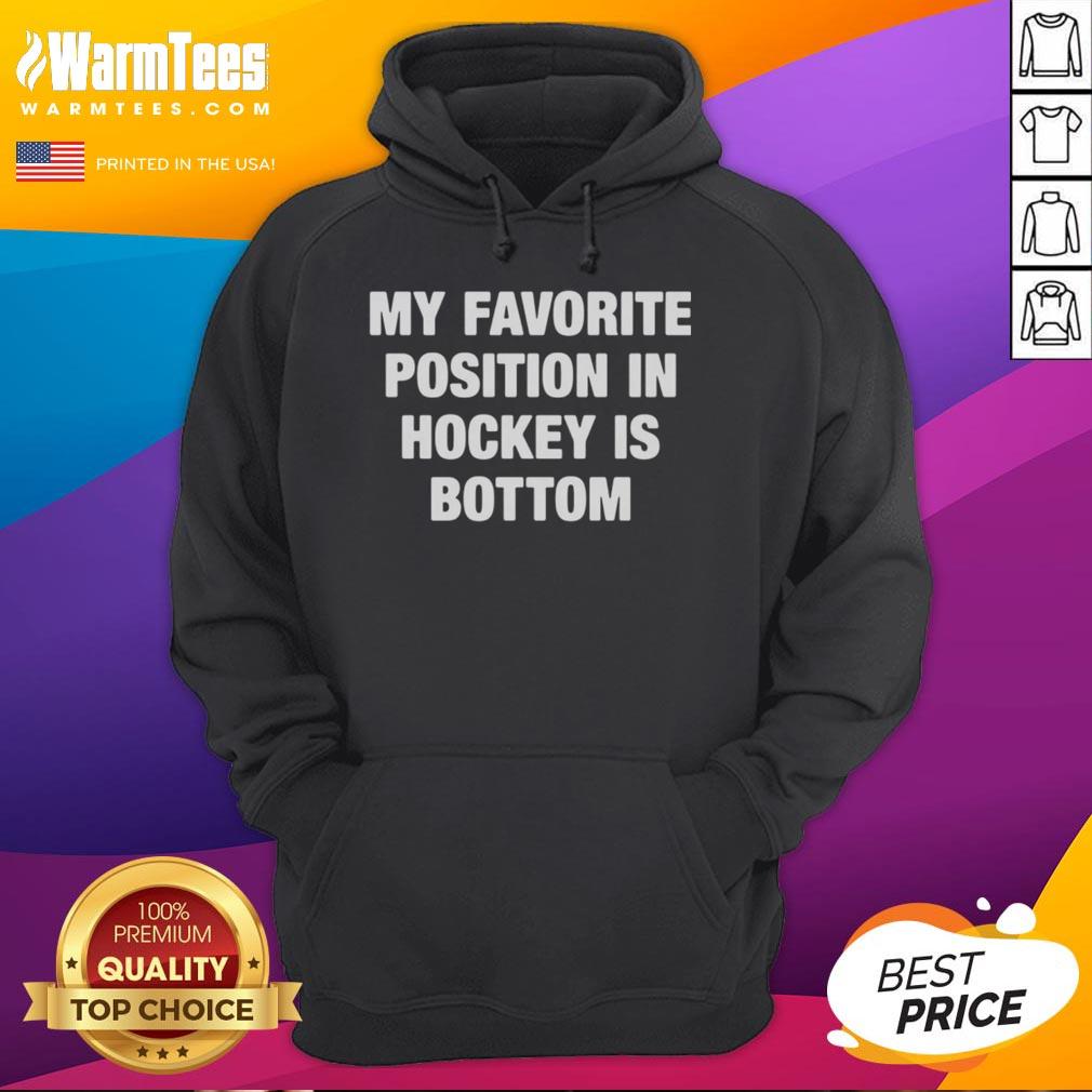 Top My Favorite Position In Hockey Is Bottom T-Shirt - Image 2