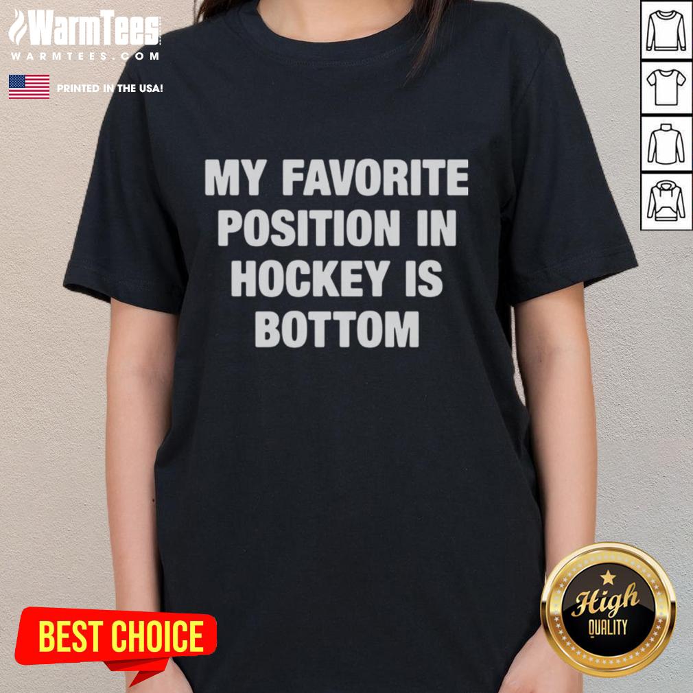 Top My Favorite Position In Hockey Is Bottom T-Shirt - Image 3