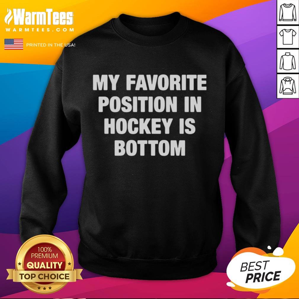 Top My Favorite Position In Hockey Is Bottom T-Shirt - Image 5