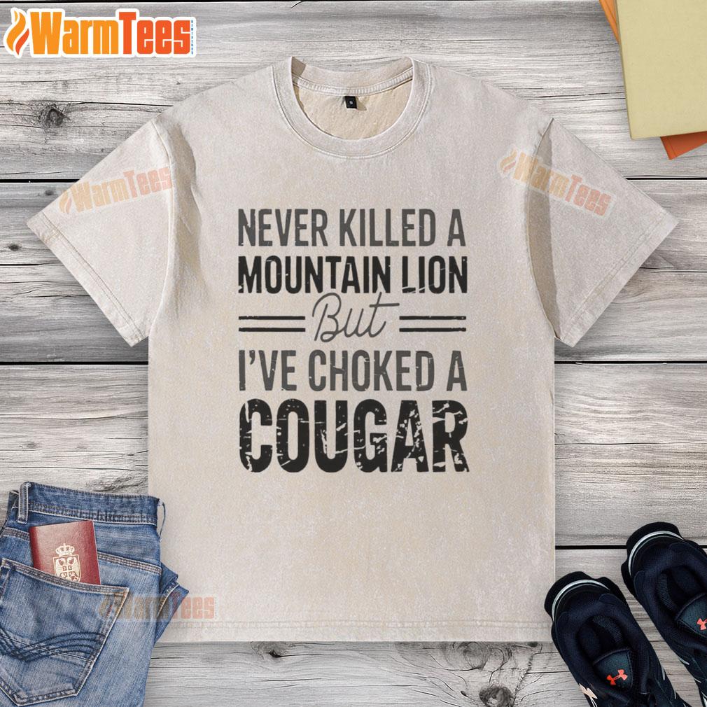 Top Never Killed A Mountain But Lion But I've Choked A Cougar T-Shirt - Image 6
