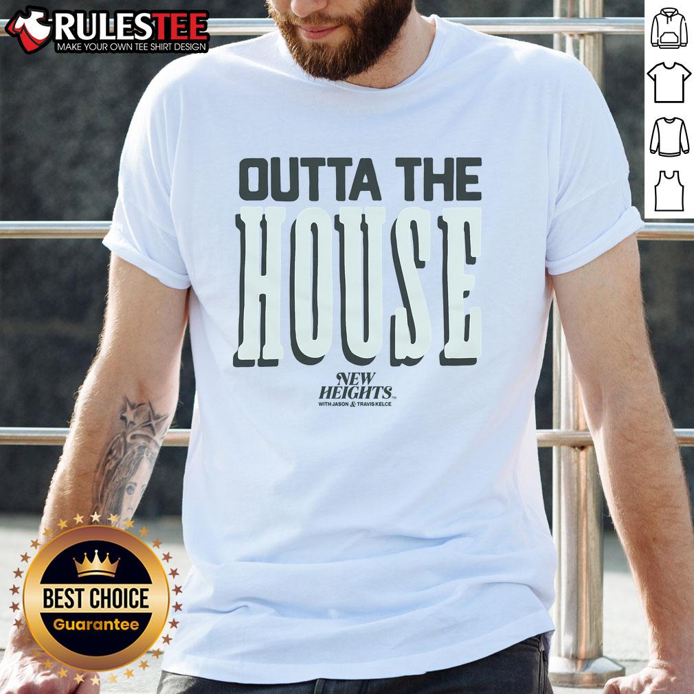 Top New Heights Outta The House T-Shirt