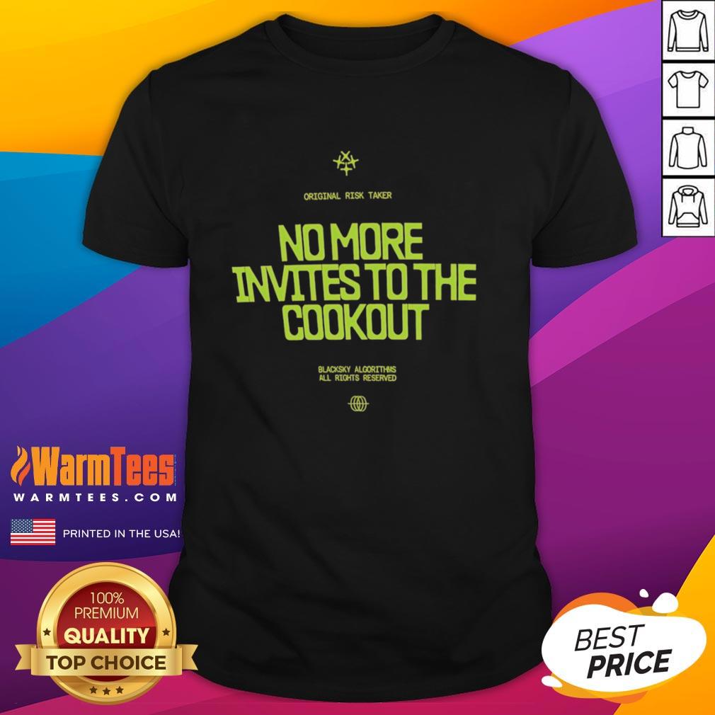 Top No More Invites To The Cookout T-Shirt