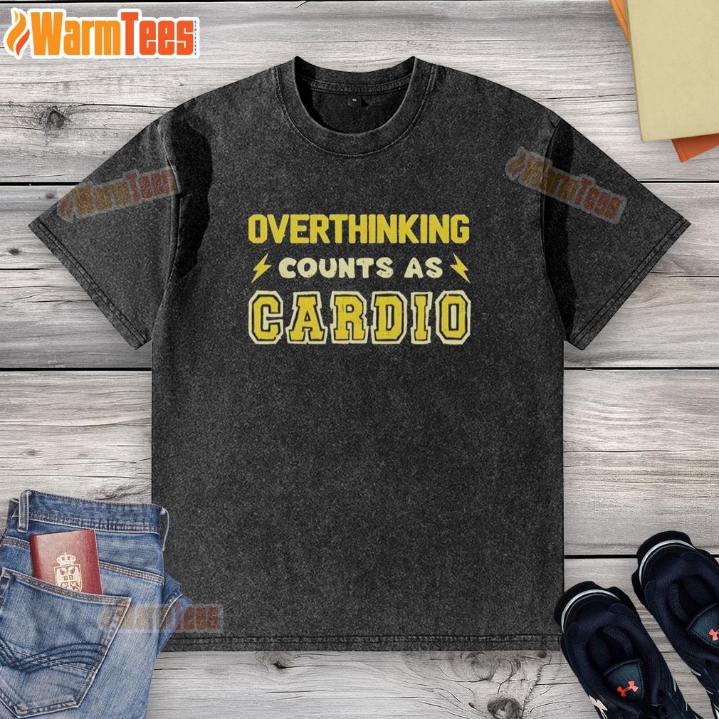 Top Overthinking Counts As Cardio T-Shirt - Image 6