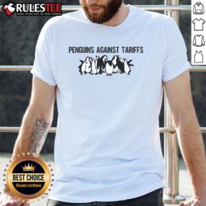 Top Penguins Against Tariffs Sarcastic Saying Meme Shirt