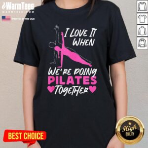Alternative view of Top Pilates Instructor Teacher Friends Besties Buddies I Love It T-Shirt