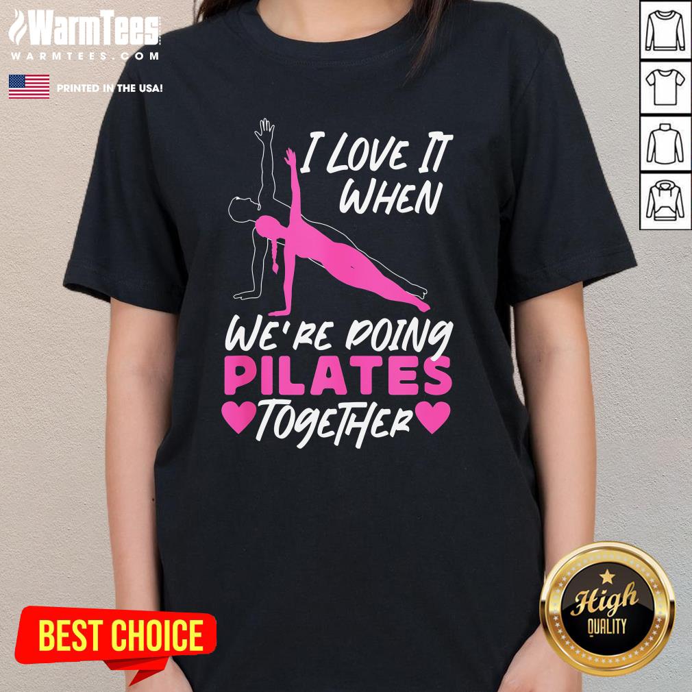 Top Pilates Instructor Teacher Friends Besties Buddies I Love It T-Shirt - Image 2