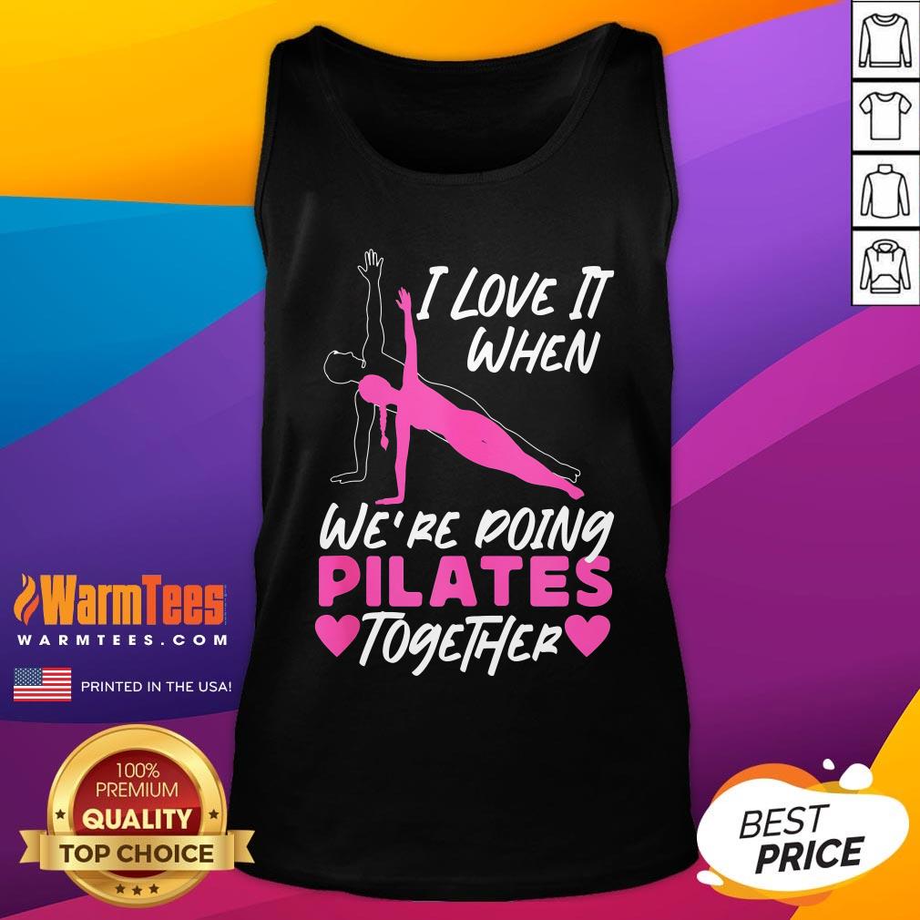 Top Pilates Instructor Teacher Friends Besties Buddies I Love It T-Shirt - Image 5