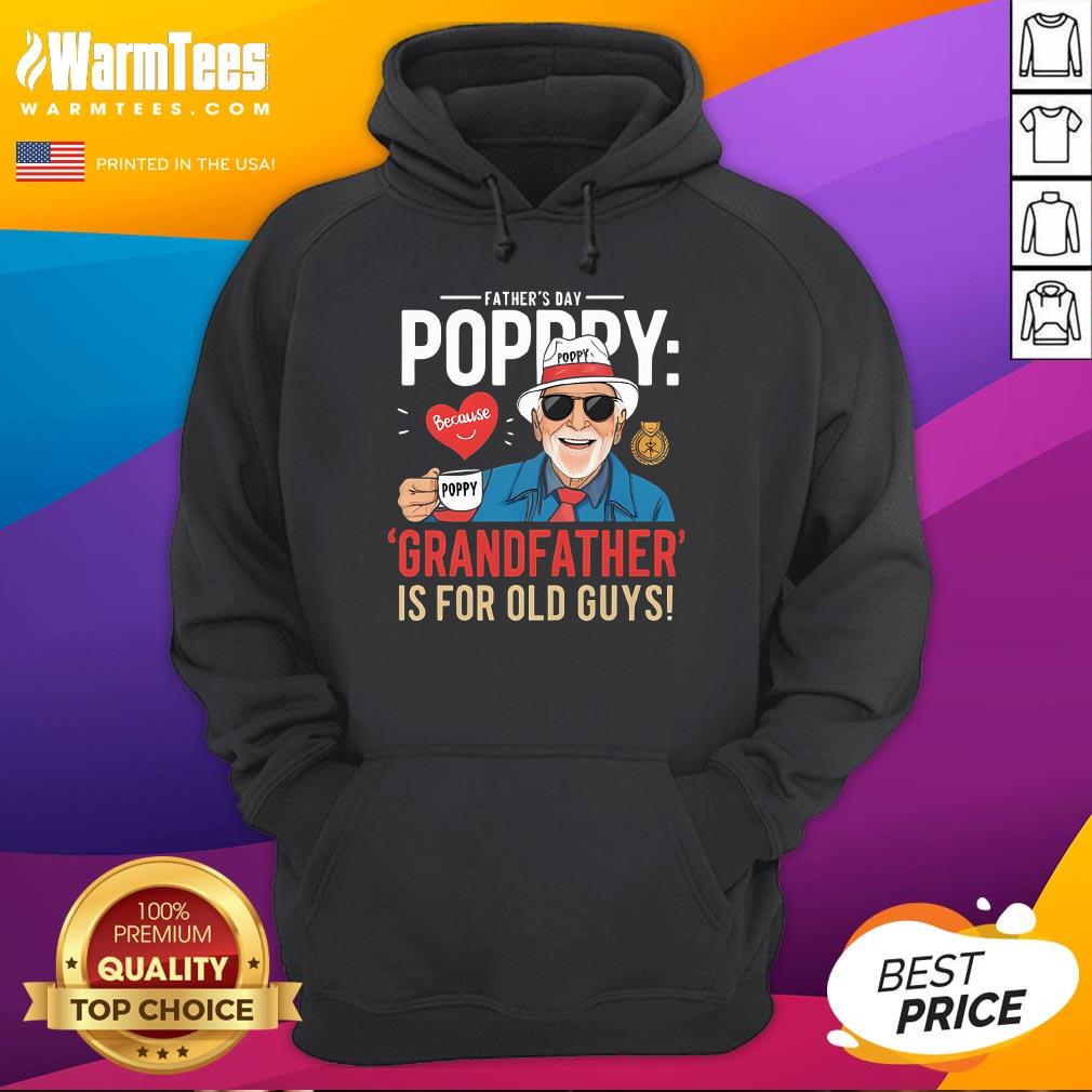 Top Poppy Grandfather Is For Old Guys Father's Day T-Shirt - Image 3