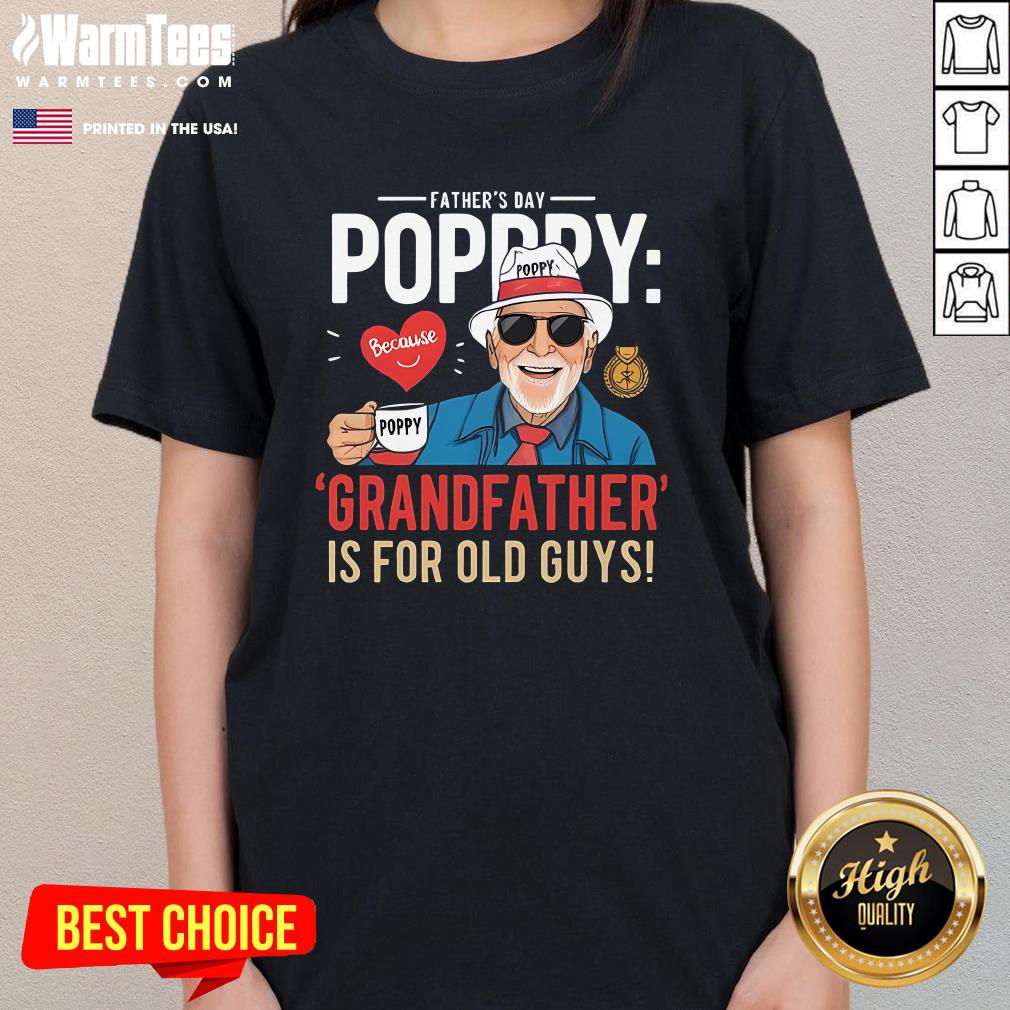 Top Poppy Grandfather Is For Old Guys Father's Day T-Shirt - Image 2