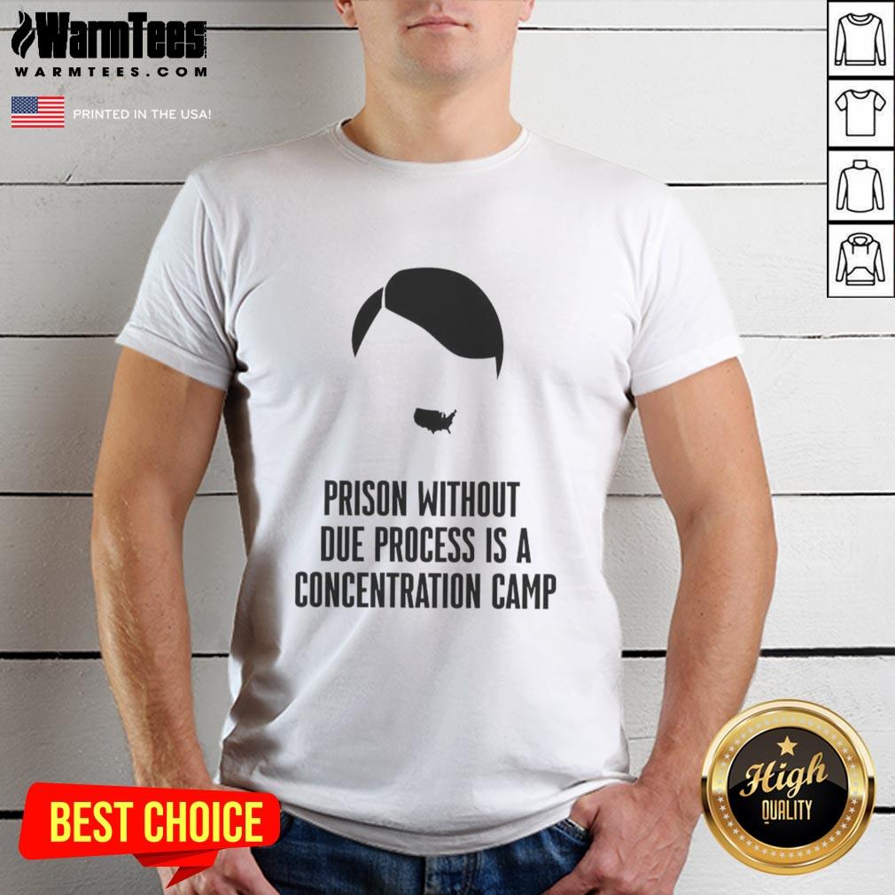 Top Prison Without Due Process Is A Concentration Camp T-Shirt