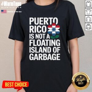 Alternative view of Top Puerto Rico Is Not A Floating Island Of Garbage T-Shirt