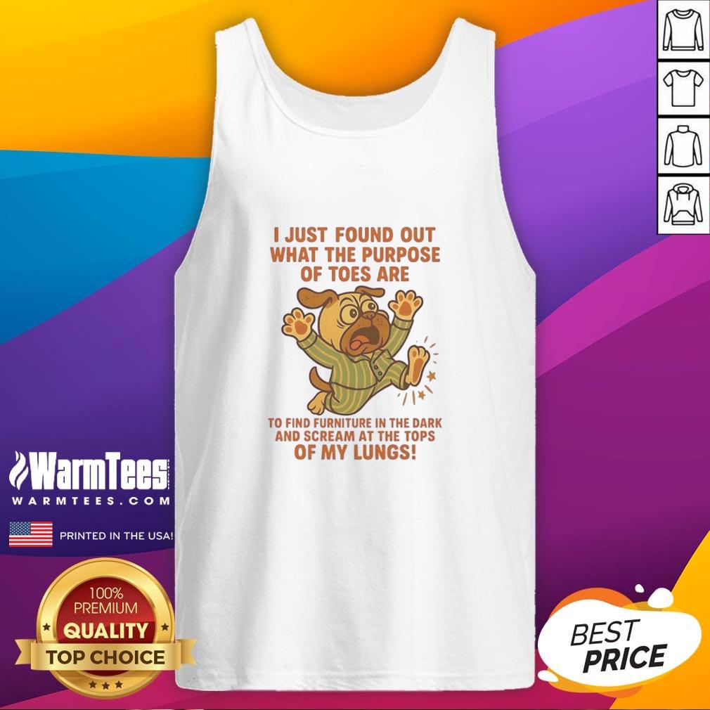 Top Pug I Just Found Out What The Purpose Of Toes T-Shirt - Image 4