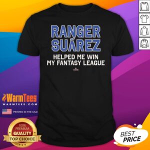 Top Ranger Suarez Helped Me Win My Fantasy League T-Shirt