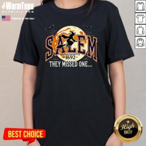 Alternative view of Top Salem 1692 Witch Trials They Missed One Halloween T-Shirt