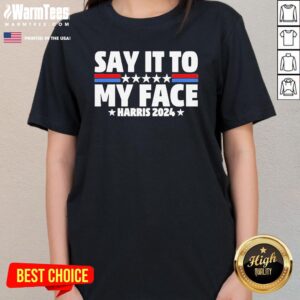 Alternative view of Top Say It To My Face Harris 2024 T-Shirt