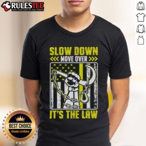 Top Slow Down Move Over It's The Law Tow Operator T-Shirt