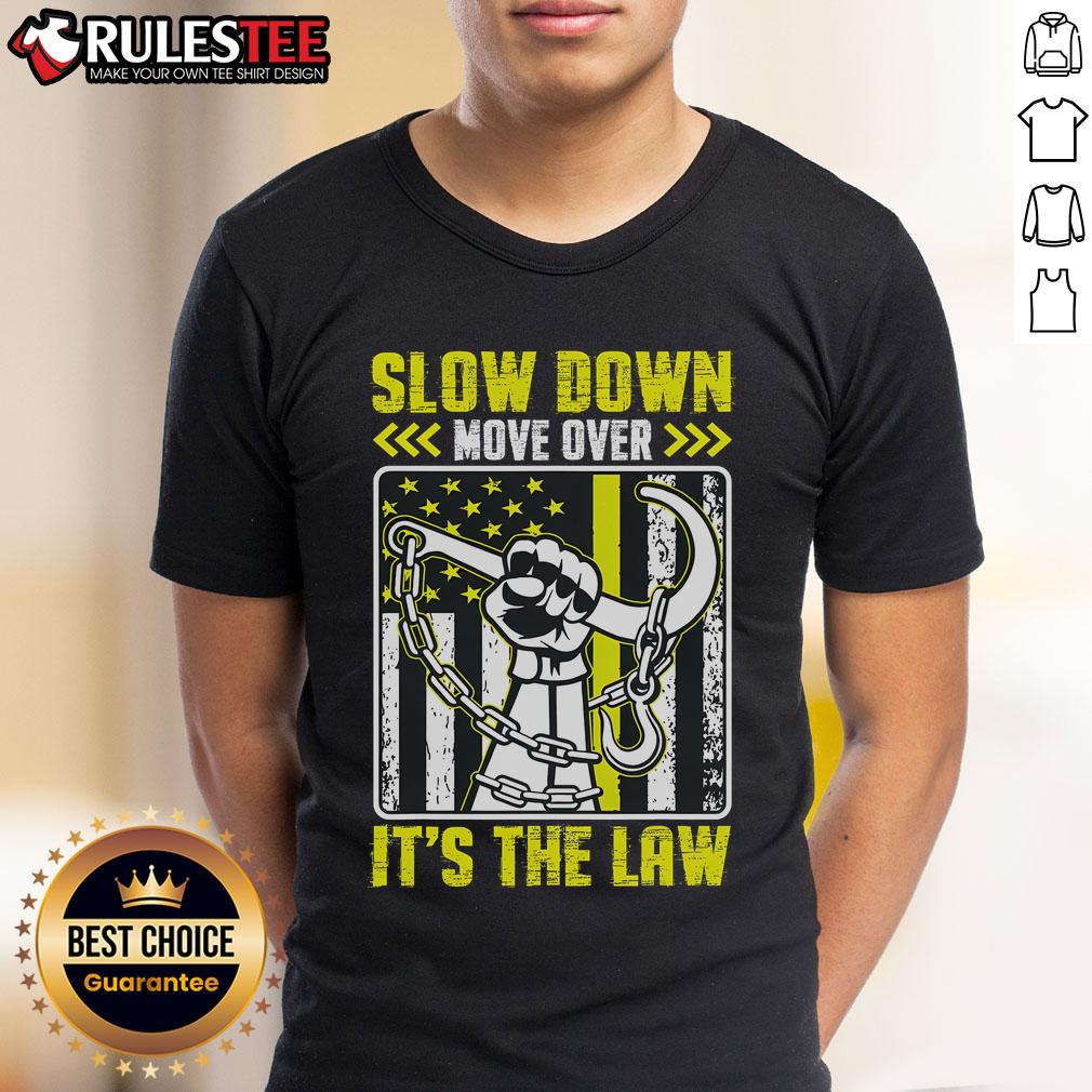 Top Slow Down Move Over It's The Law Tow Operator T-Shirt