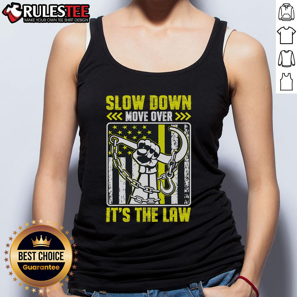 Top Slow Down Move Over It's The Law Tow Operator T-Shirt - Image 4