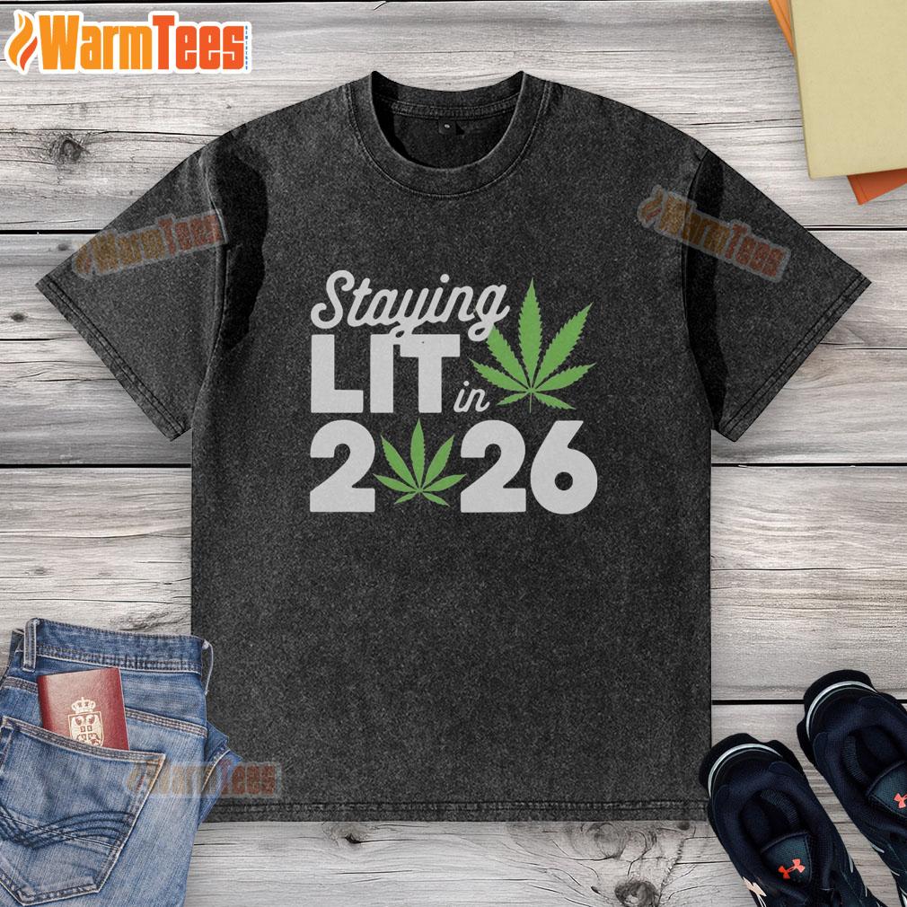 Top Staying Lit In 2026 High Wasted Marijuana Weed New Years T-Shirt - Image 6