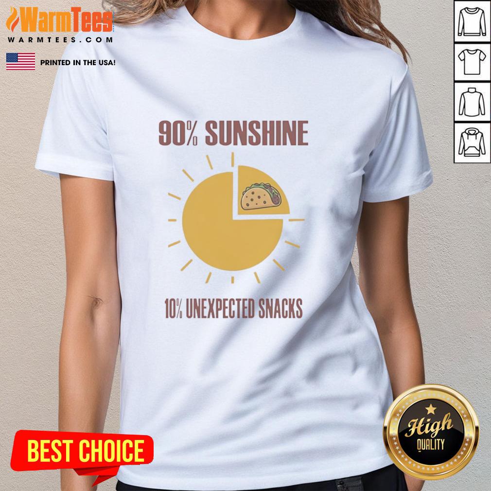 Top Tacos 90 Percent Sunshine 10 Percent Unexpected Snacks T-Shirt - Image 3