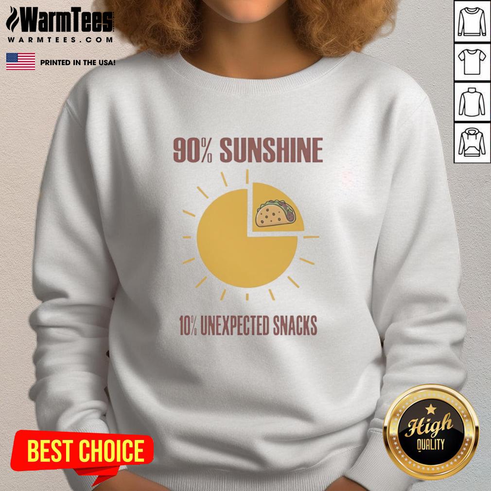 Top Tacos 90 Percent Sunshine 10 Percent Unexpected Snacks T-Shirt - Image 5