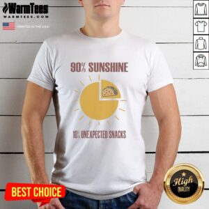 Top Tacos 90 Percent Sunshine 10 Percent Unexpected Snacks T-Shirt