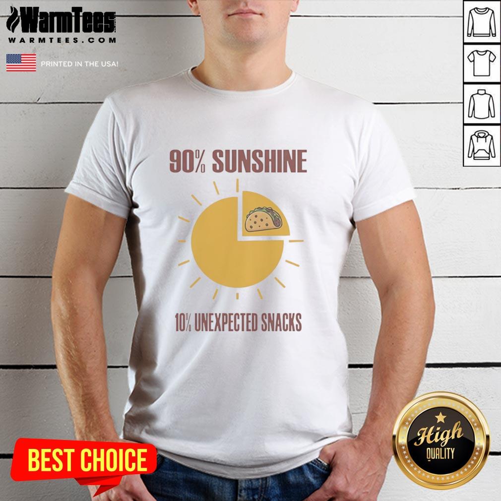 Top Tacos 90 Percent Sunshine 10 Percent Unexpected Snacks T-Shirt