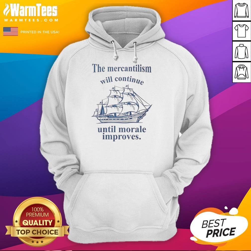 Top The Mercantilism Will Continue Until Morale Improves T-Shirt - Image 2