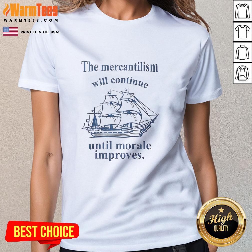 Top The Mercantilism Will Continue Until Morale Improves T-Shirt - Image 3