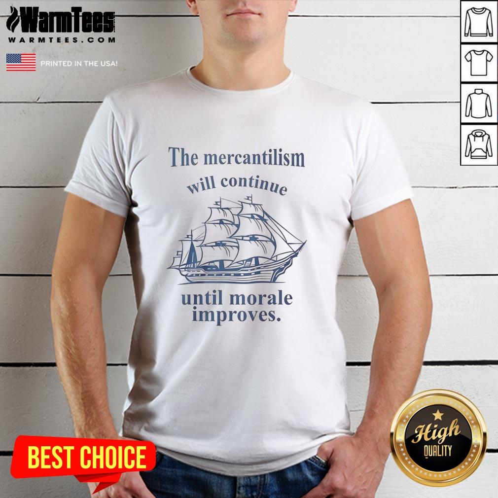 Top The Mercantilism Will Continue Until Morale Improves T-Shirt