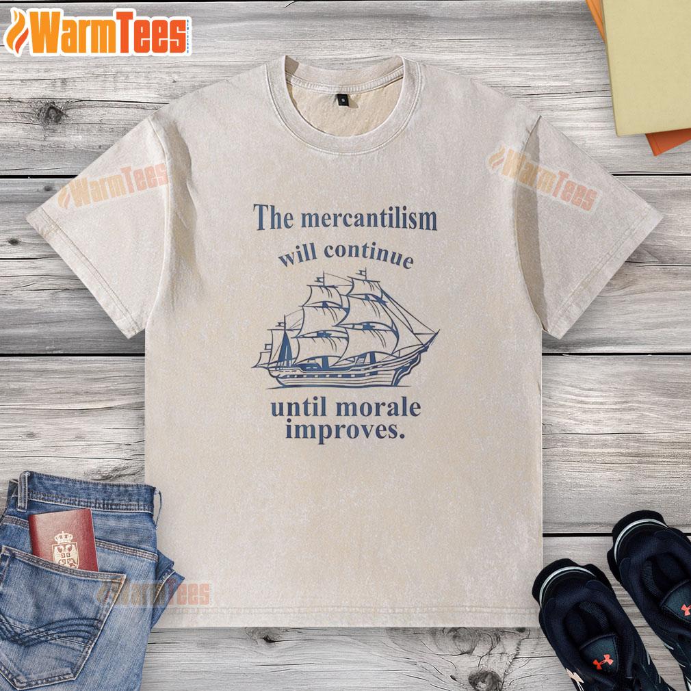 Top The Mercantilism Will Continue Until Morale Improves T-Shirt - Image 6