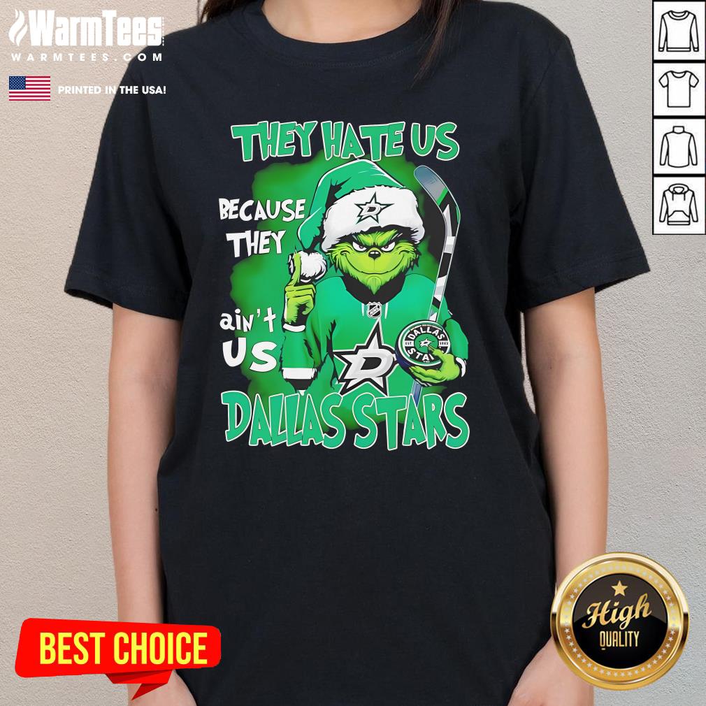 Top They Hate Us Because They Ain't Us Grinch Dallas Stars Christmas T-Shirt - Image 2