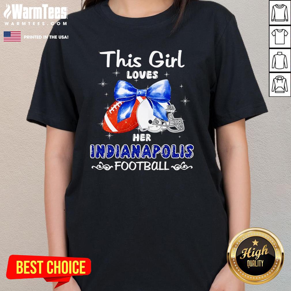 Top This Girl Loves Her Indianapolis Colts Football T-Shirt - Image 2