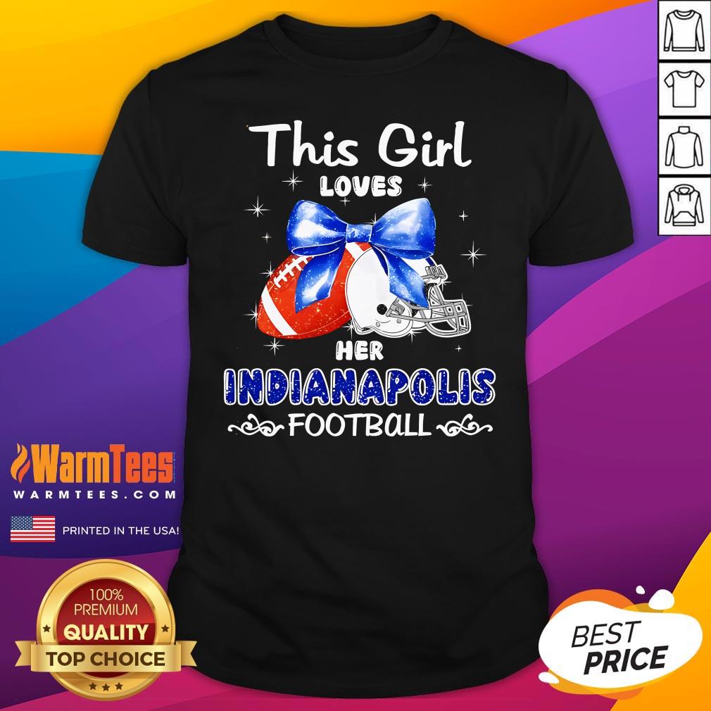 Top This Girl Loves Her Indianapolis Colts Football T-Shirt