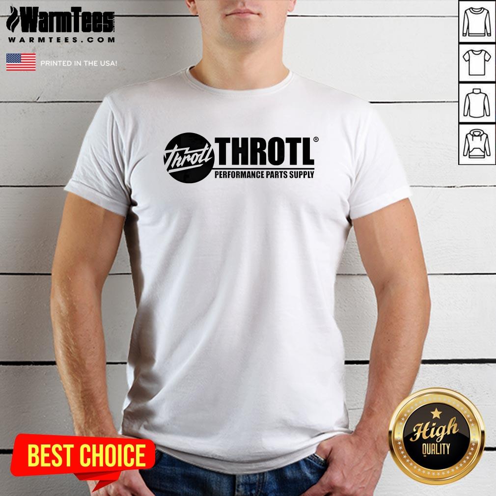 Top Throtl Performance Parts Supply T-Shirt