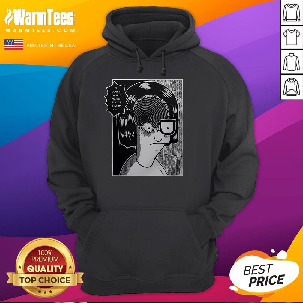 Top Tina Spiral Guess I'm Not Meant To Have A Good Life T-Shirt - Image 3