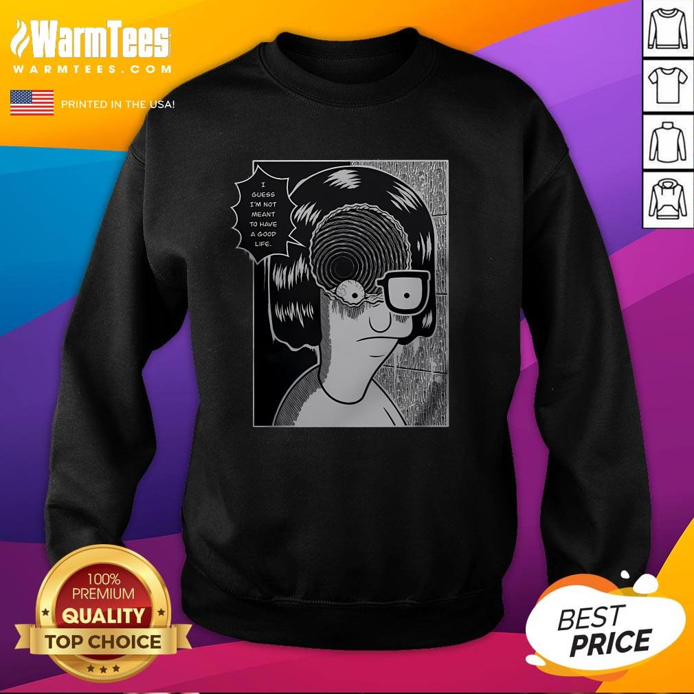 Top Tina Spiral Guess I'm Not Meant To Have A Good Life T-Shirt - Image 4