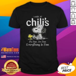 Top Tired Snoopy And Woodstock I Work At Chili's It's Fine I'm Fine Everything Is Fine T-Shirt